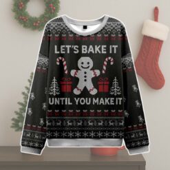 Let's Bake It Until You Make It Ugly Christmas Sweater