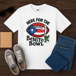 Here For The Benito Bowl Shirt