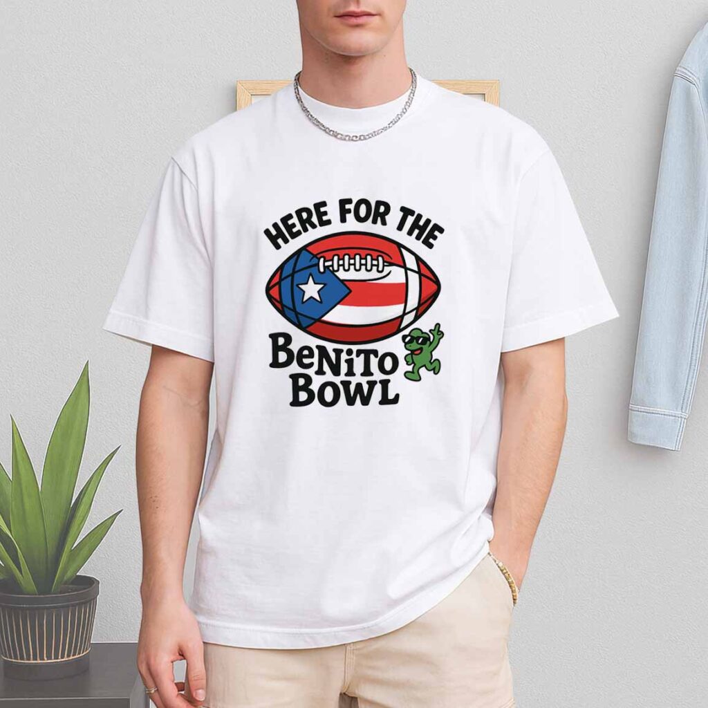 Here For The Benito Bowl Shirt Here For The Benito Bowl Shirt