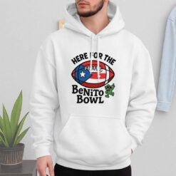 Here For The Benito Bowl Shirt
