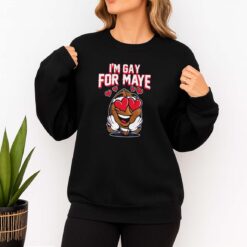 I'm Gay For Maye Shirt