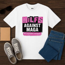 Milfs Against Maga Shirt
