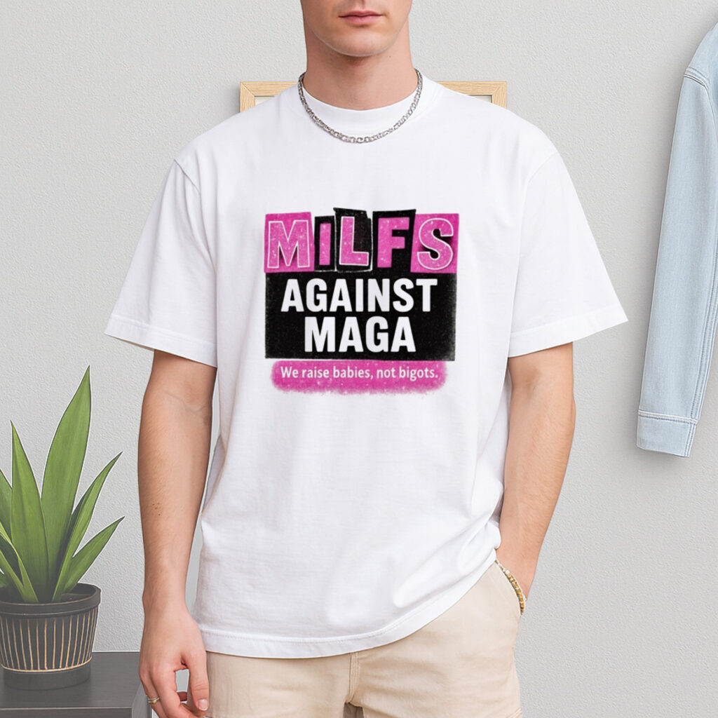 Milfs Against Maga Shirt