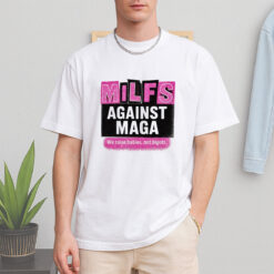 Milfs Against Maga Shirt