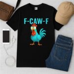 Blue Chicken F-CAW-F Shirt
