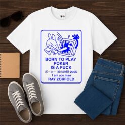 Born To Play Poker Is A Fuck Shirt