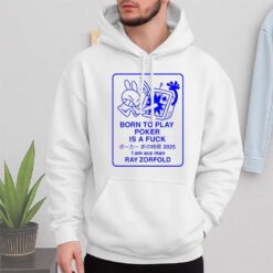 Born To Play Poker Is A Fuck Shirt