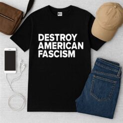 Destroy American Fascism Shirt