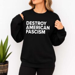 Destroy American Fascism Shirt