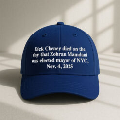 Dick Cheney Died On The Day That Zohran Mamdani Was Elected Mayor Of New York City Hat