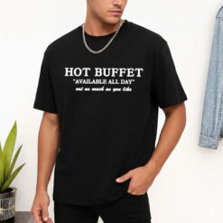 Hot Buffeet Available All Day Shirt