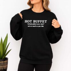Hot Buffeet Available All Day Shirt