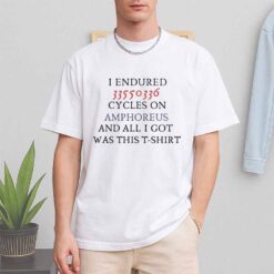 I Endured Cycles On Amphoreus And All I Got Was This T Shirt Shirt
