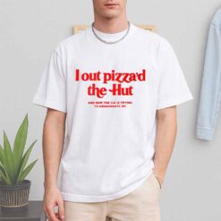 I Out Pizzad The Hut And Now The CIA Is Trying To Assassinate Me Shirt
