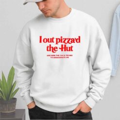 I Out Pizzad The Hut And Now The CIA Is Trying To Assassinate Me Shirt