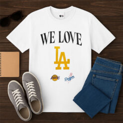 Los Angeles Lakers Los Angeles Dodgers We Love Shirt