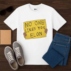 No One Likes You Elon Shirt