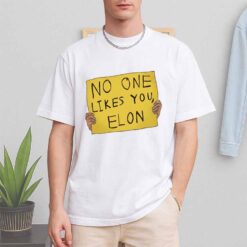 No One Likes You Elon Shirt