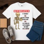 Skeleton Has My Mouth Gotten Me Shirt