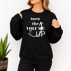 Turn The Volume Up Shirt