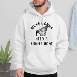 We're Gonna Need A Bigger Boat Shirt