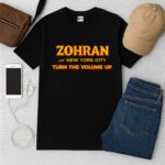 Zohran For New York City Turn The Volume Up Shirt