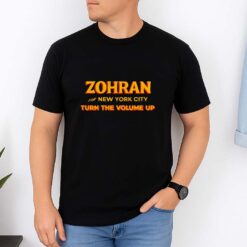 Zohran For New York City Turn The Volume Up Shirt