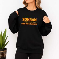 Zohran For New York City Turn The Volume Up Shirt