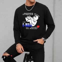 A Prayer Is An E Mail To God Shirt