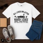 All Lives Splatter Nobody Cares Shirt