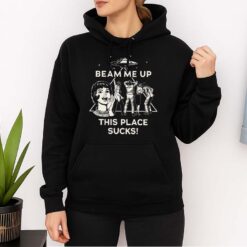 Beam Me Up This Place Sucks Shirt