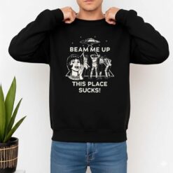Beam Me Up This Place Sucks Shirt