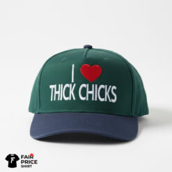 I Love Thick Chicks Hat
