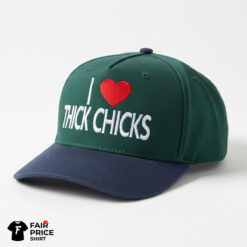 I Love Thick Chicks Hat