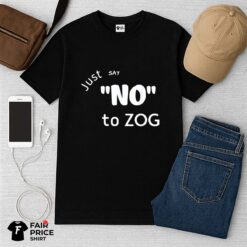 Just Say No To Zog Shirt