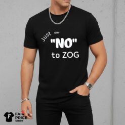 Just Say No To Zog Shirt