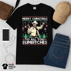 Merry Christmas To All You Sumbitches Shirt