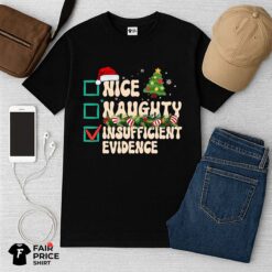 Nice Naughty Insufficient Evidence Christmas Shirt