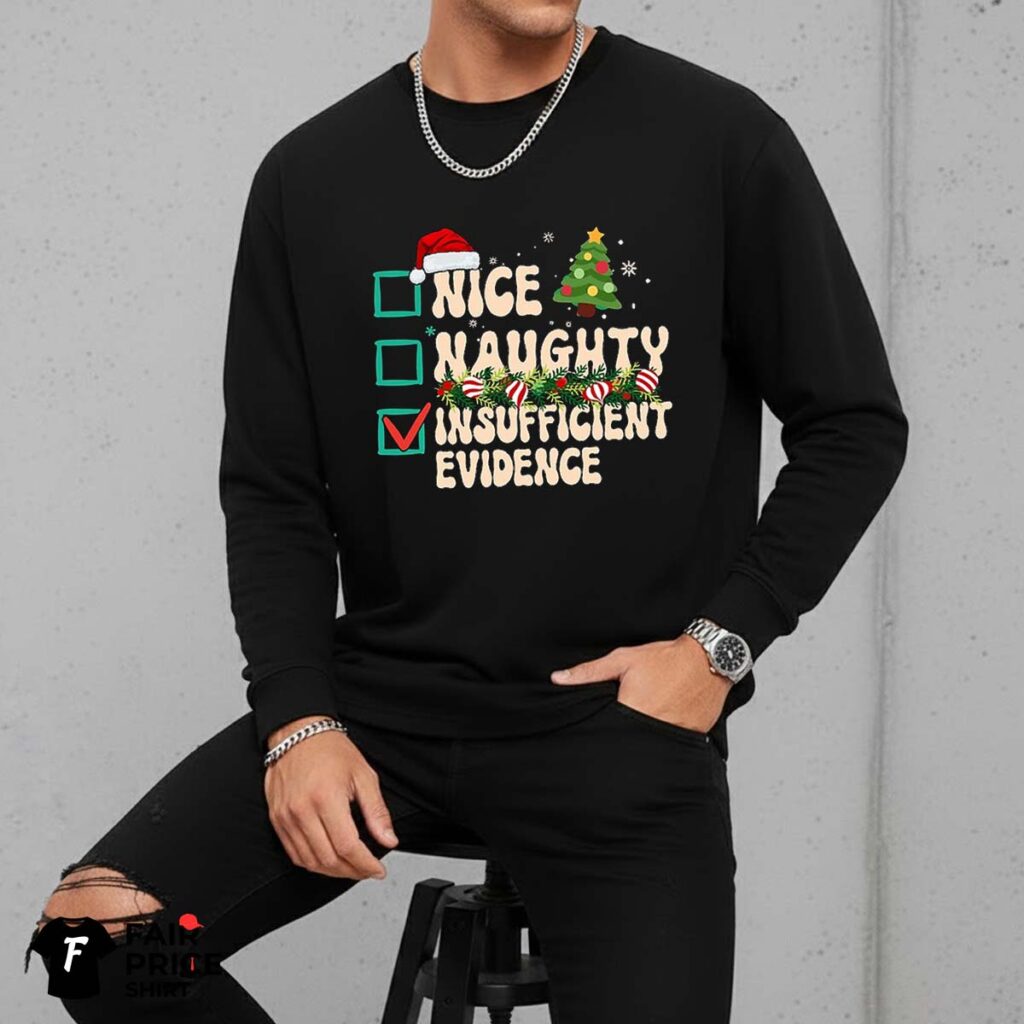 Nice Naughty Insufficient Evidence Christmas Shirt