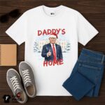 President Trump Daddy's Home Shirt