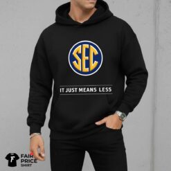 SEC It Just Means Less Shirt
