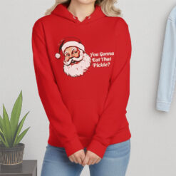 Santa Claus You Gonna Eat That Pickle Shirt