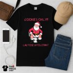 Santa Cookies Only Lactose Intolerant Shirt