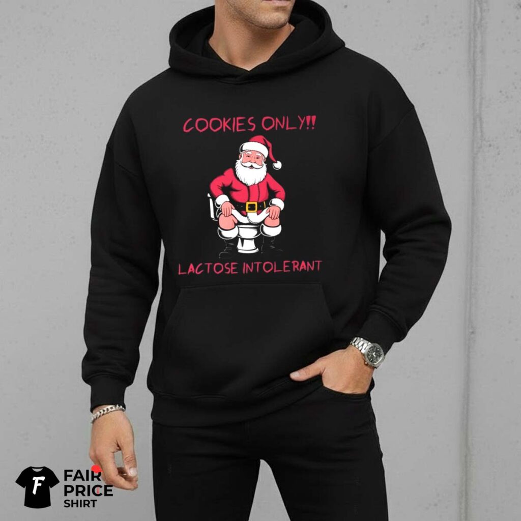 Santa Cookies Only Lactose Intolerant Shirt