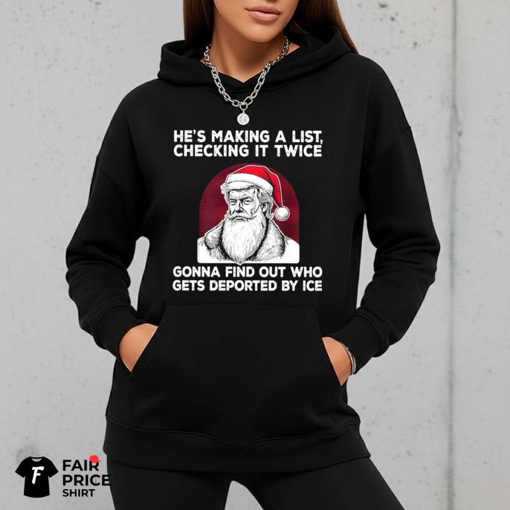 Santa Trump He's Making A List Checking It Twice Shirt
