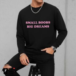 Small Boobs Big Dream Shirt