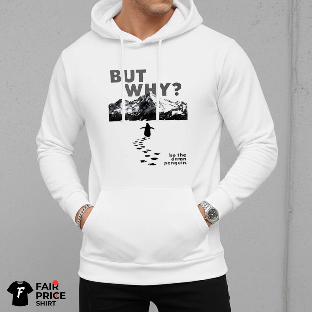 But Why Penguin Shirt