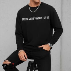Greenland Is Too Cool For US Shirt