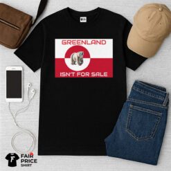 Greenland Isn't for Sale Free Independent Greenland Shirt