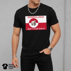 Greenland Isn't for Sale Free Independent Greenland Shirt